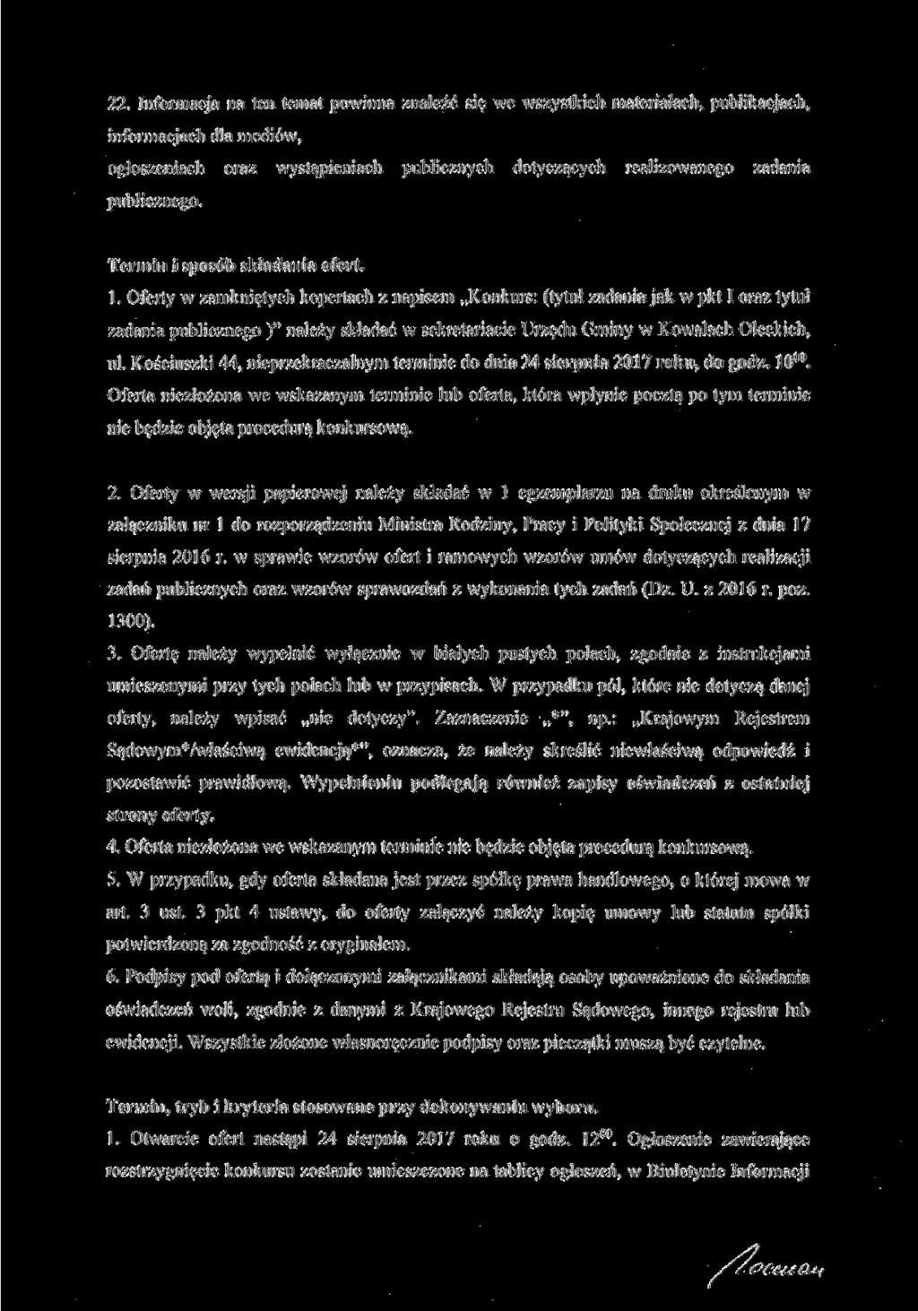 22. Informacja na ten temat powinna znaleźć się we wszystkich materiałach, publikacjach, informacjach dla mediów, ogłoszeniach oraz wystąpieniach publicznych dotyczących realizowanego zadania