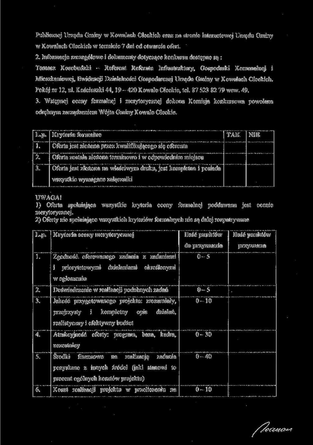 Publicznej Urzędu Gminy w Kowalach Oleckich oraz na stronie internetowej Urzędu Gminy w Kowalach Oleckich w terminie 7 dni od otwarcia ofert. 2.