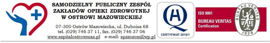 O G Ł O S Z E N I E DYREKTOR SAMODZIELNEGO PUBLICZNEGO ZESPOŁU ZAKŁADÓW OPIEKI ZDROWOTNEJ W OSTROWI MAZOWIECKIEJ 07-300 OSTRÓW MAZOWIECKA, ULICA DUBOISA 68 O G Ł A S Z A pisemny przetarg