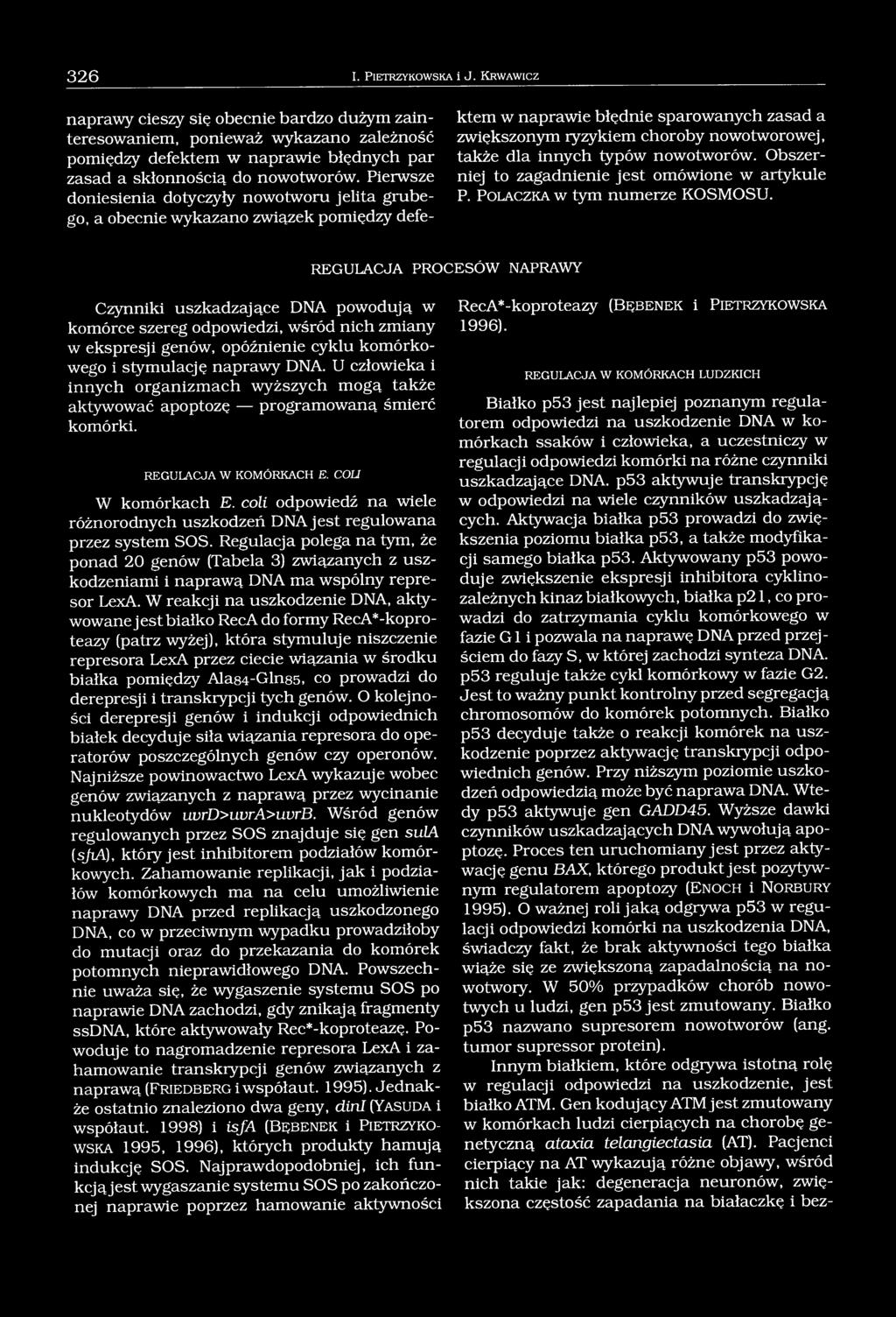 Pierwsze doniesienia dotyczyły nowotworu jelita grubego, a obecnie wykazano związek pomiędzy defektem w naprawie błędnie sparowanych zasad a zwiększonym ryzykiem choroby nowotworowej, także dla
