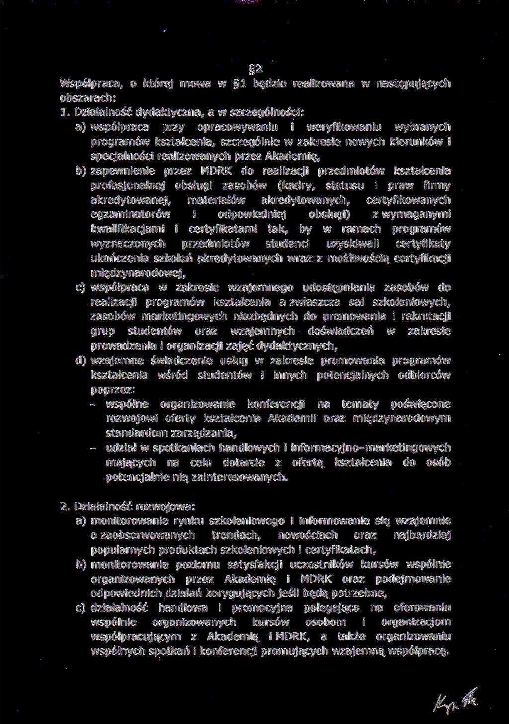 2 Współpraca, o której mowa w 1 będzie realizowana w następujących obszarach: 1.