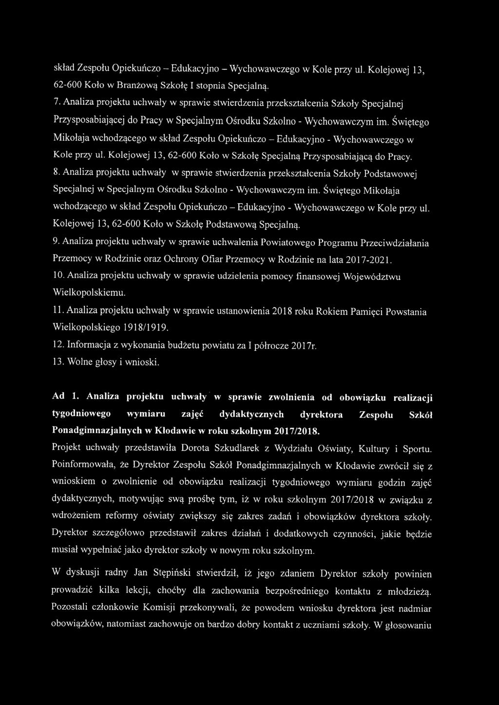 Świętego Mikołaja wchodzącego w skład Zespołu Opiekuńczo - Edukacyjno - Wychowawczego w Kole przy ul. Kolejowej 13,62-600 Koło w Szkołę Specjalną Przysposabiającą do Pracy. 8.