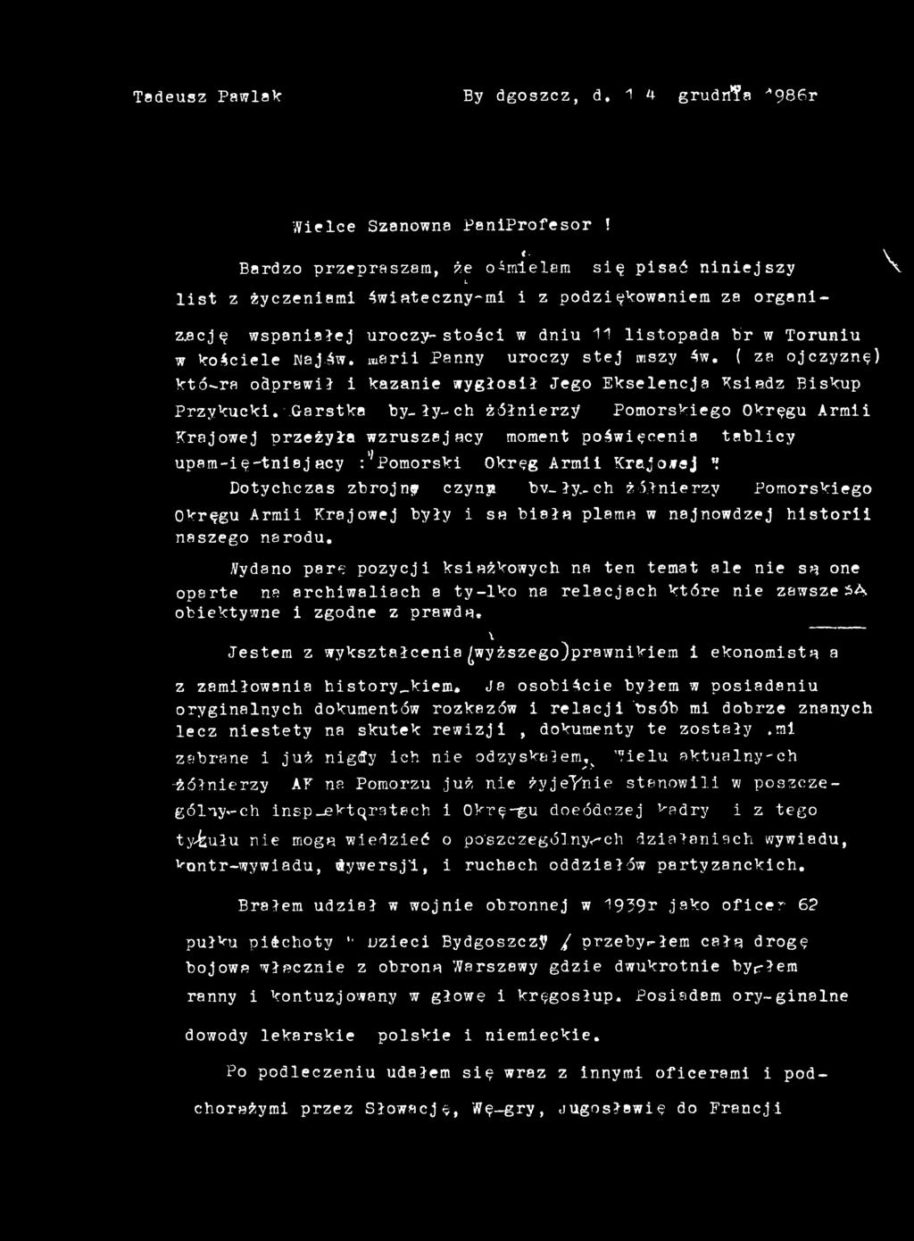 ch żółnierzy Pomorskiego Okręgu Armii Krajowej były i sa biała plama w najnowdzej historii naszego narodu, ;Vydano pare pozycji książkowych na ten temat ale nie sa one oparte na archiwaliach a ty-lko