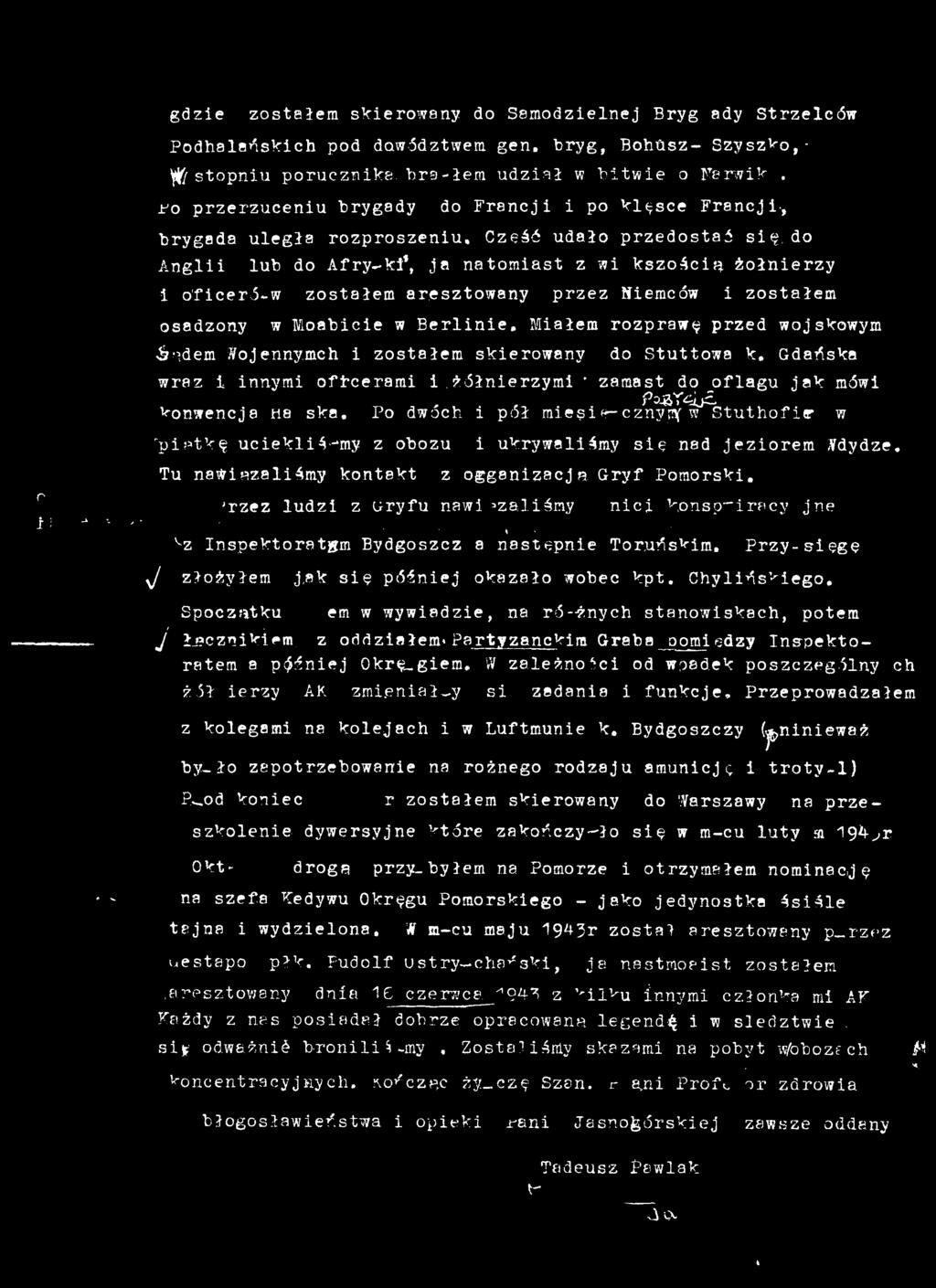 *tkę uciekliśmy z obozu Tu nawiązaliśmy kontakt 'rzez ludzi z Gryfu nawi *zaliśmy i ukrywaliśmy się nad jeziorem tfdydze. z ogganizacja Gryf Pomorski, _k \ y», _ ' 1 1 *, *.
