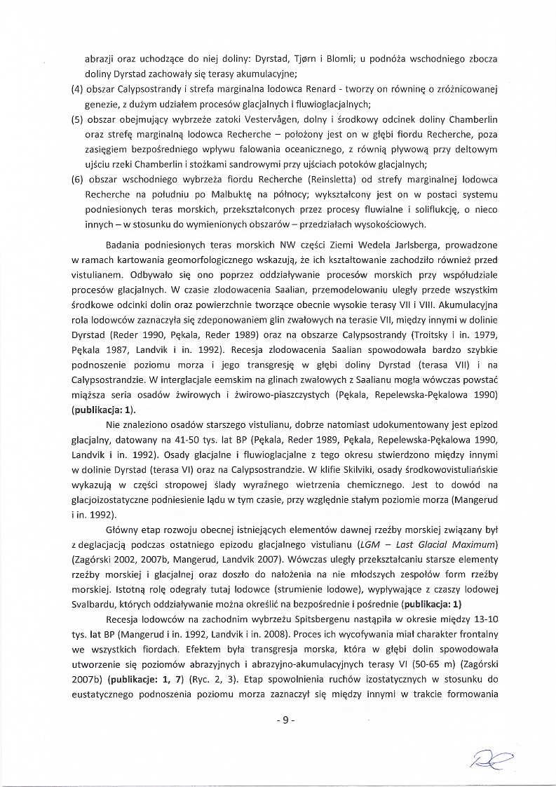 abrazji oraz uchodzą ce do niej doliny: Dyrstad, Tjern i BIomIi; u podnóż a wschodniego zbocza doliny Dyrstad zachowały się terasy akumulacyjne; (4) obszar Calypsostrandy i strefa marginalna lodowca