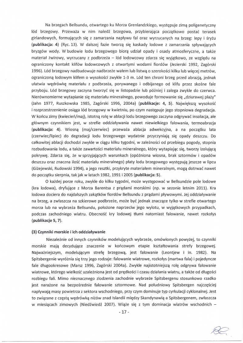 Na brzegach Bellsundu, otwartego ku Morza Grenlandzkiego, wystę puje zimą poligenetyczny lód brzegowy.