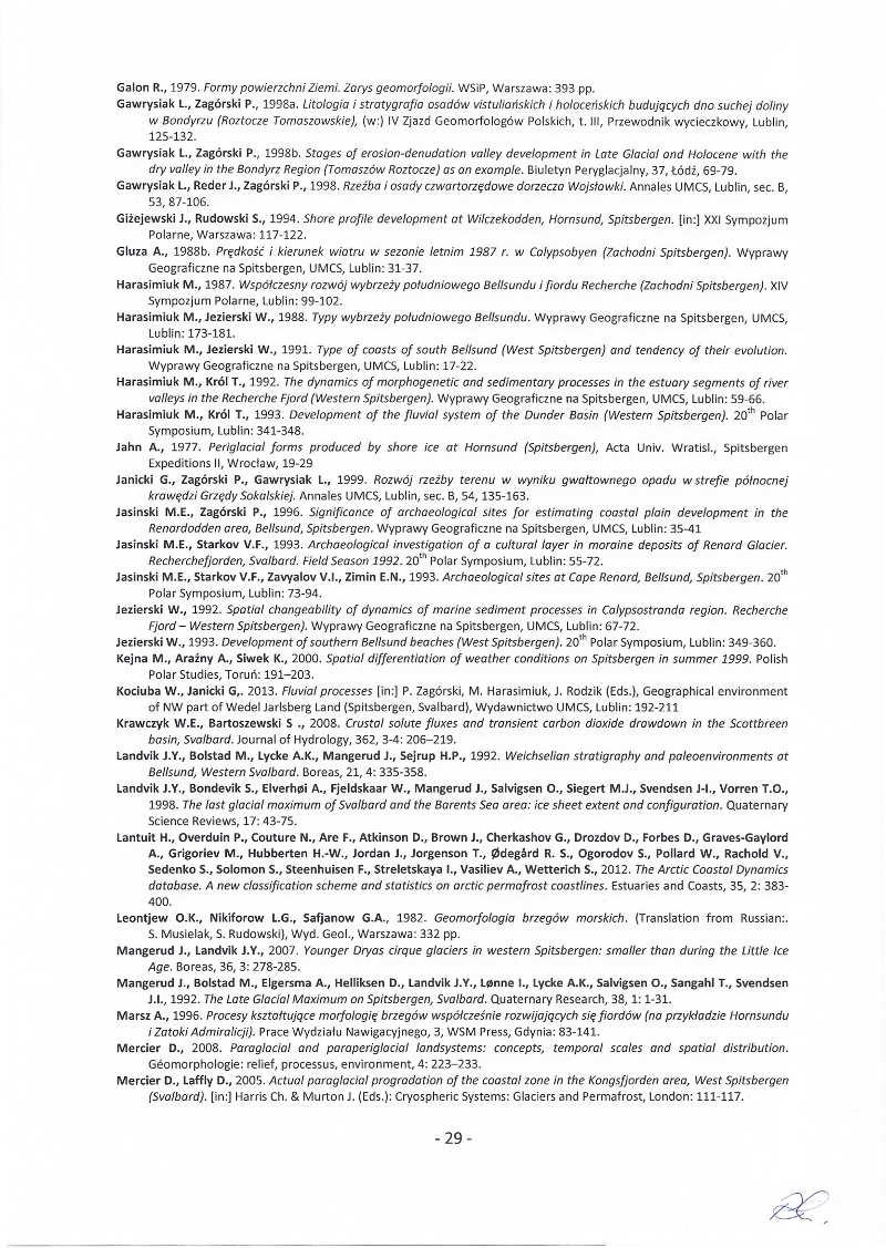 Galon R., 1979.utsrqponmlkjihgfedcbaZYXWVUTSRQPONMLKJIHGFEDCBA Formy powierzchni Ziemi. Zarys geomorfologii. WSiP, Warszawa: 393 pp. Gawrysiak L., Zagórski P., 1998a.