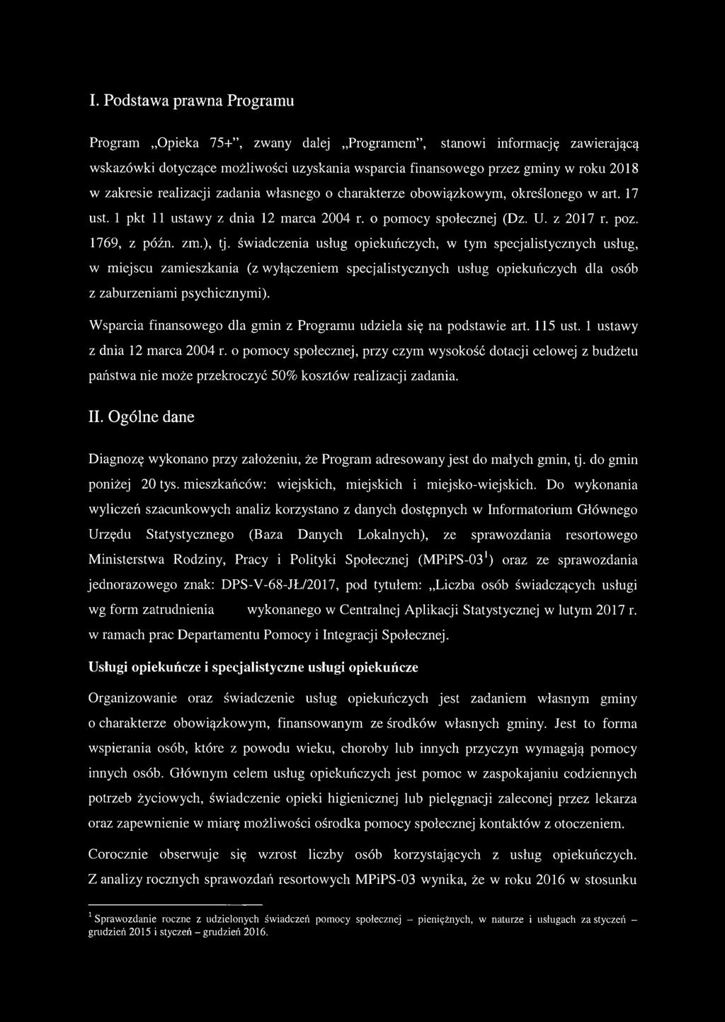 świadczenia usług opiekuńczych, w tym specjalistycznych usług, w miejscu zamieszkania (z wyłączeniem specjalistycznych usług opiekuńczych dla osób z zaburzeniami psychicznymi).