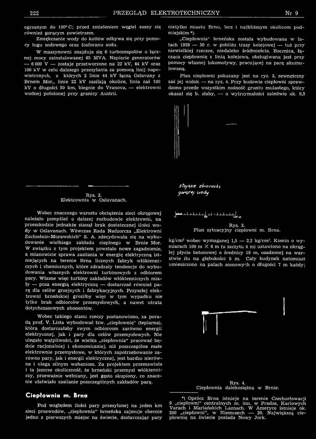 Ciepłwni" brneńk ztł wybudwn w ltch 1929 30 r. w pbliżu try klejwej tuż przy niewielkiej rzeczce, niedlek śródmieści.