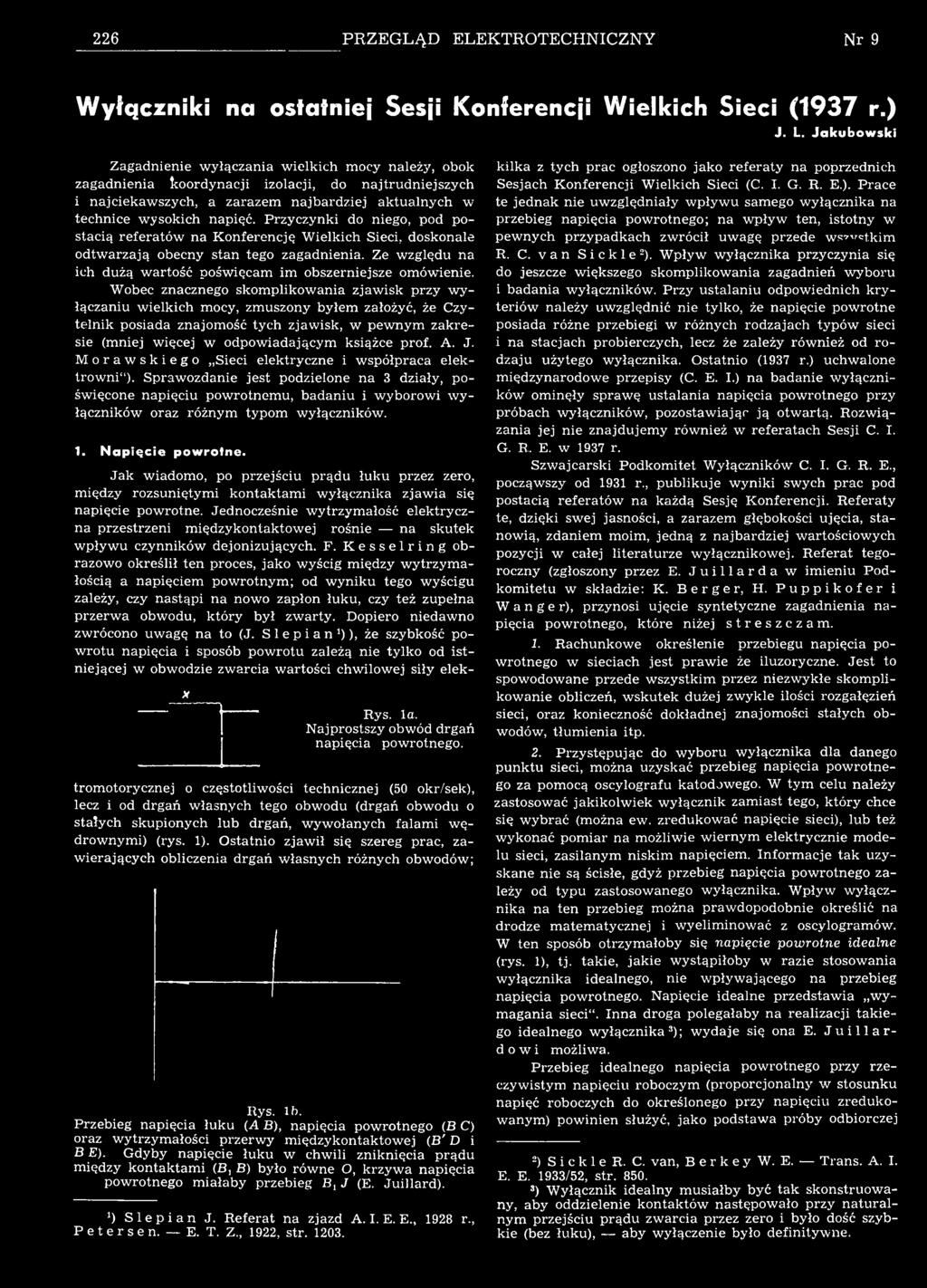 Przyczynki d nieg, pd ptcią refeów n Knferencję W ielkich ieci, dknle dtwrzją becny tn teg zgdnieni. Ze względu n ich dużą wść pświęcm im bzerniejze mówienie.