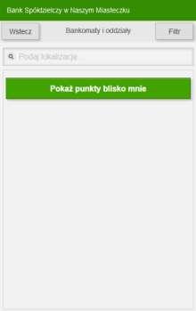 5. Geolokalizacja placówek, bankomatów, wpłatomatów Dzięki wbudowanemu odbiornikowi GPS w Twoim smartfonie, tablecie Interfejs Mobilny Internet Bankingu pozwala w kilka chwil znaleźć na mapie