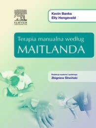 ZAPOWIEDŹ TERAPIA MANUALNA WEDŁUG MAITLANDA K. Banks, E. Hengeveld wyd. I polskie red. Z.