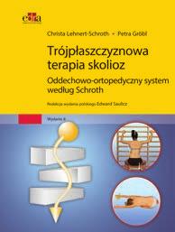 ODDECHOWO-ORTOPEDYCZNY SYSTEM WEDŁUG SCHROTH Ch. Lehnert-Schroth, P. Gröbl wyd. VIII red. E.