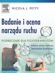 BADANIE I OCENA NARZĄDU RUCHU PODRĘCZNIK DLA FIZJOTERAPEUTÓW N.J. Petty wyd. I polskie red. Z.