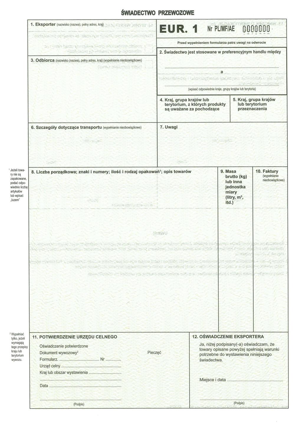 ŚWADECTWO PRZEWOZOWE 1. Eksporter (nazwisko (nazwa), pełny adres, kraj) EUR. 1 Nr PUMF/AE 0000000 Przed wypełnieniem formularza patrz uwagi na odwrocie 5 4: 2.