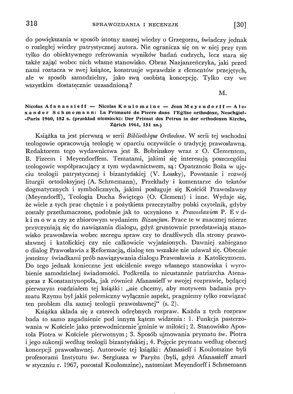3 1 8 SP R A W O Z D A N IA I R ECENZJE [3 0 ] do powiększania w sposób istotny naszej wiedzy o Grzegorzu, świadczy jednak o rozległej wiedzy patrystycznej autora.