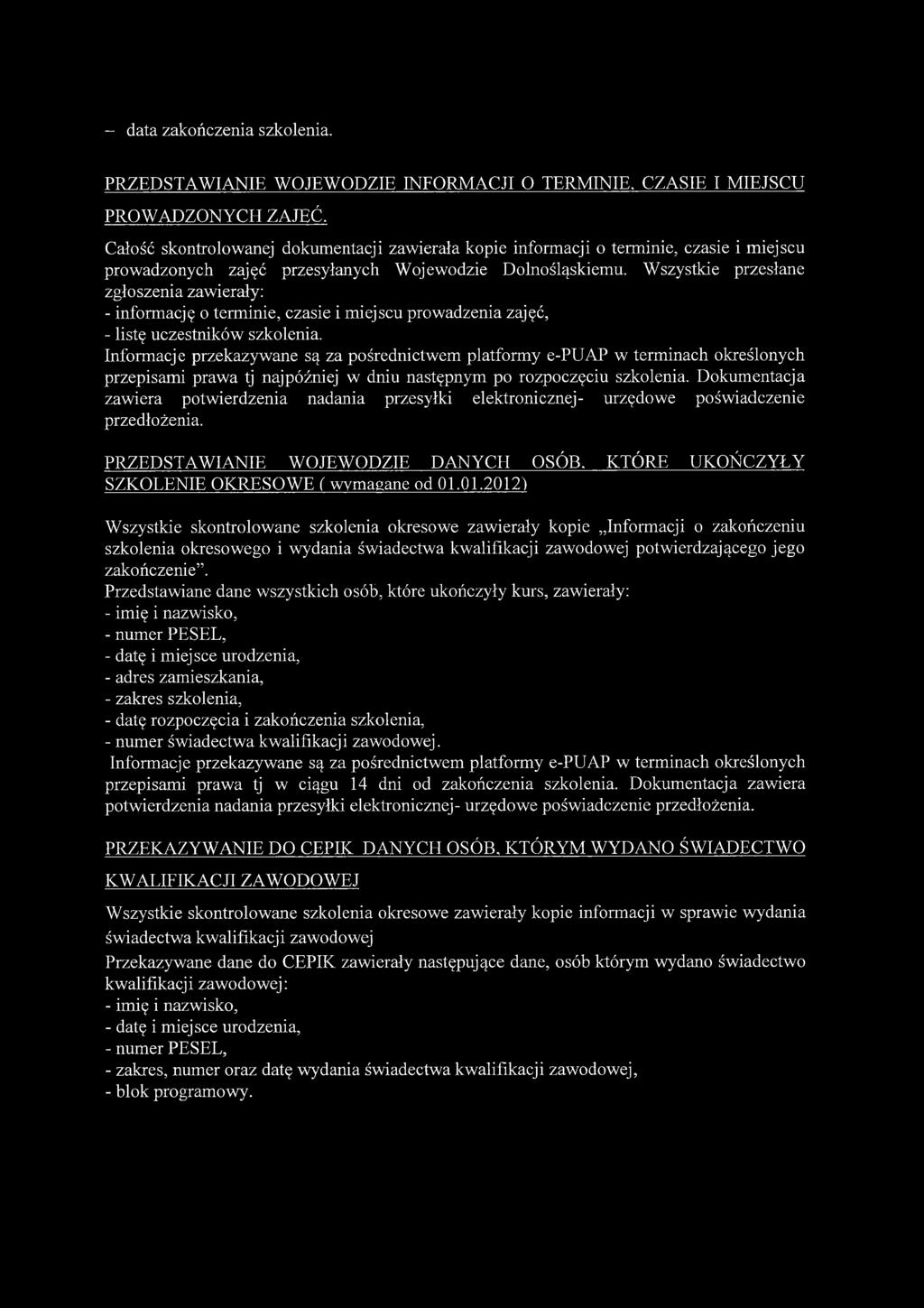 Wszystkie przesłane zgłoszenia zawierały: - informację o terminie, czasie i miejscu prowadzenia zajęć, - listę uczestników szkolenia.