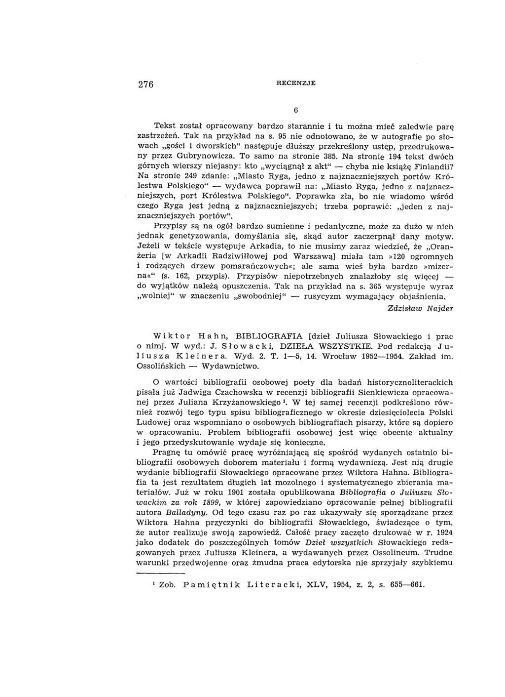 276 R E C E N Z J E 6 Tekst został opracow any bardzo starannie i tu można m ieć zaledw ie parę zastrzeżeń. Tak na przykład na s.