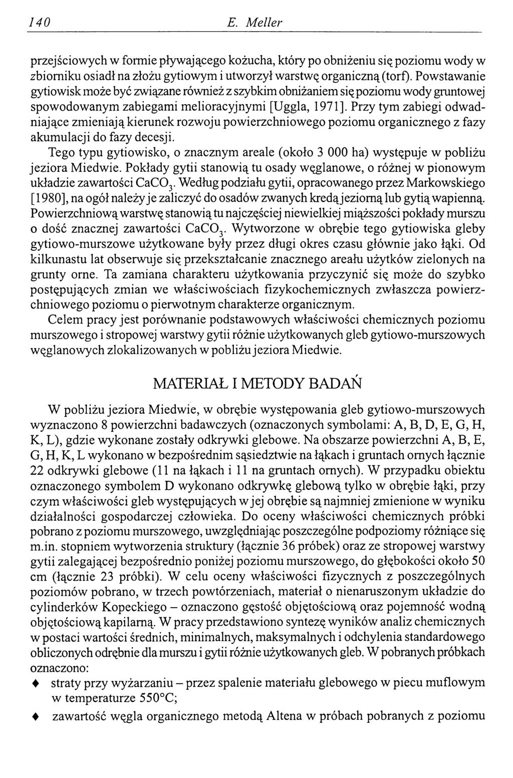 140 E. Meller przejściowych w formie pływającego kożucha, który po obniżeniu się poziomu wody w zbiorniku osiadł na złożu gytiowym i utworzył warstwę organiczną (torf).