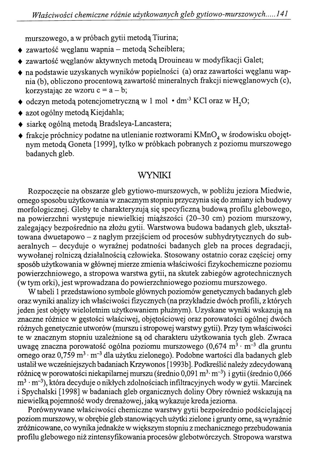 Właściwości chemiczne różnie użytkowanych gleb gytiowo-murszowych 141 murszowego, a w próbach gytii metodą Tiurina; zawartość węglanu wapnia - metodą Scheiblera; zawartość węglanów aktywnych metodą