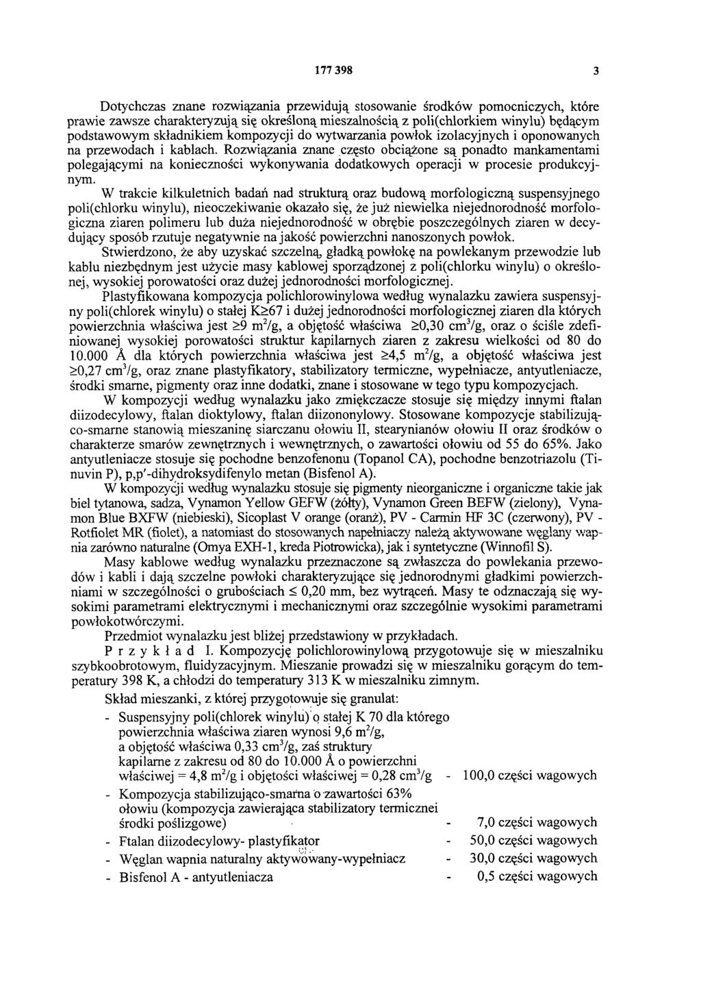 177 398 3 Dotychczas znane rozwiązania przewidują stosowanie środków pomocniczych, które prawie zawsze charakteryzują się określoną mieszalnością z p o li(chlorkiem winylu) będącym podstawowym