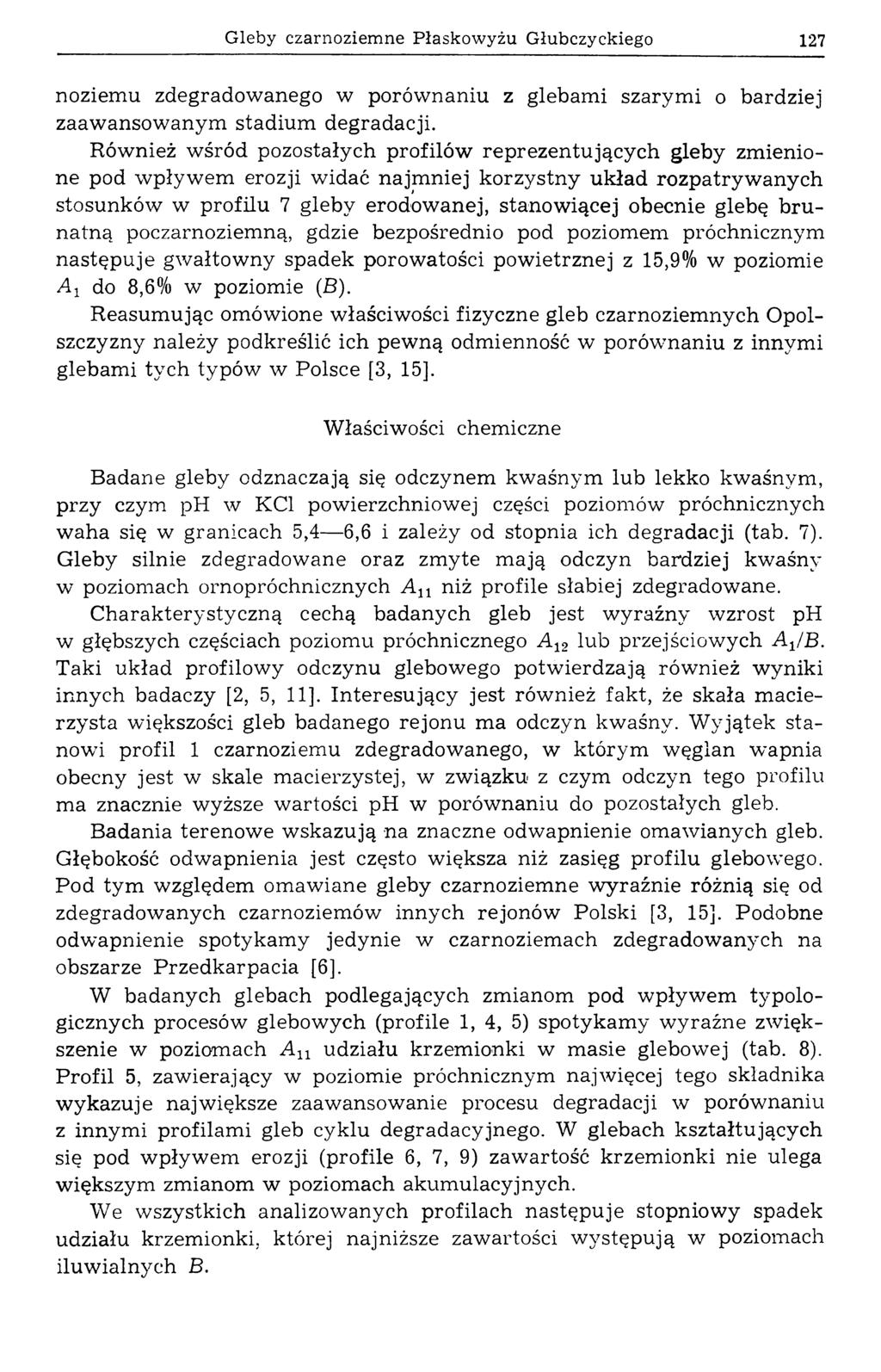 Gleby czarnoziemne Płaskowyżu Głubczyckiego 127 noziemu zdegradowanego w porównaniu z glebami szarymi o bardziej zaawansowanym stadium degradacji.