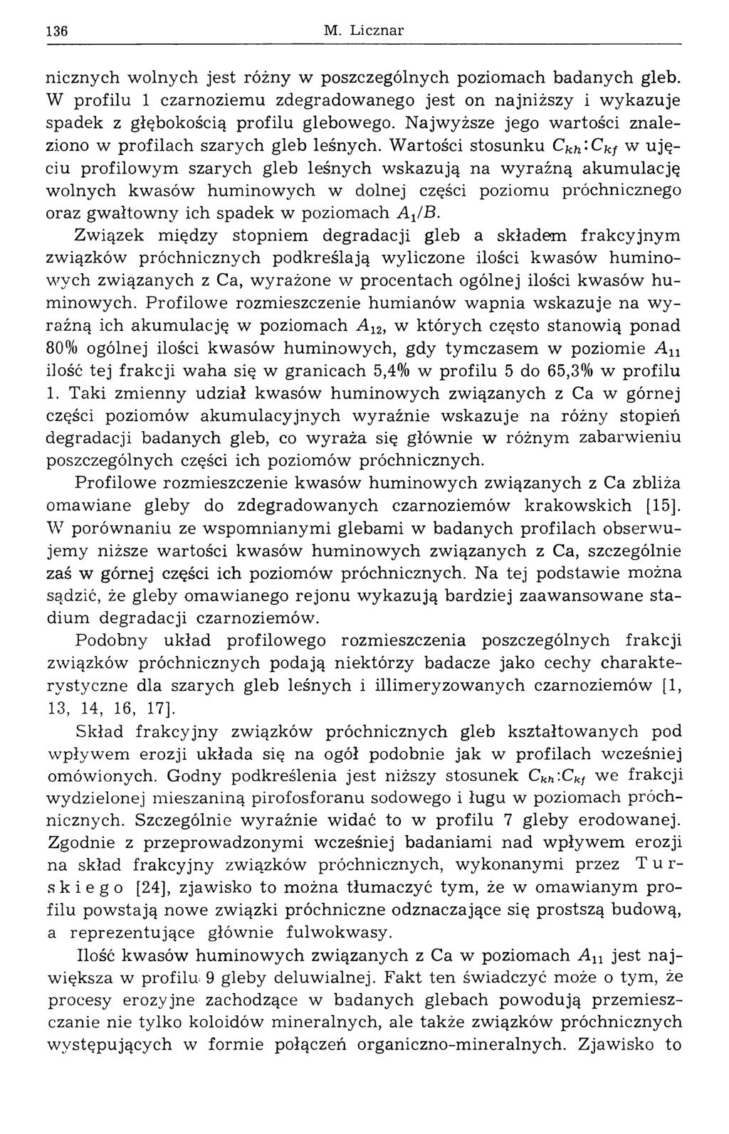 136 M. Licznar nicznych wolnych jest różny w poszczególnych poziomach badanych gleb. W profilu 1 czarnoziemu zdegradowanego jest on najniższy i wykazuje spadek z głębokością profilu glebowego.