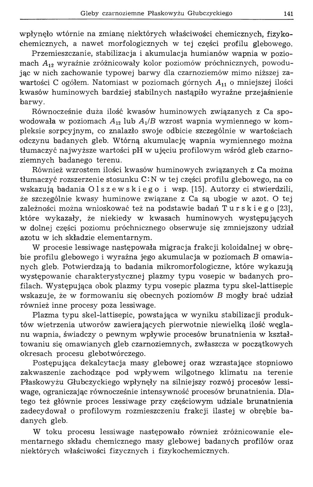 Gleby czarnoziemne Płaskowyżu Głubczyckiego 141 wpłynęło wtórnie na zmianę niektórych właściwości chemicznych, fizyk o chemicznych, a nawet morfologicznych w tej części profilu glebowego.