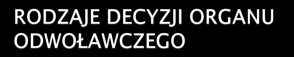 organ pierwszej instancji w zaskarżonej decyzji dokonał błędnej wykładni przepisów prawa, które mogą znaleźć zastosowanie w sprawie => w decyzji o przekazaniu do ponownego rozpatrzenia, organ