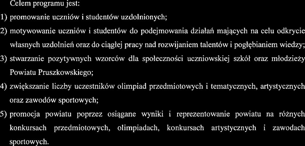 1. Cl programu Clm programu jst: 1) promowani uczniów i studntów uzdolnionych; 2) motywowania uczniów i studntów do podjmowania działań mających na clu odkryci własnych uzdolniń oraz do ciągłj pracy