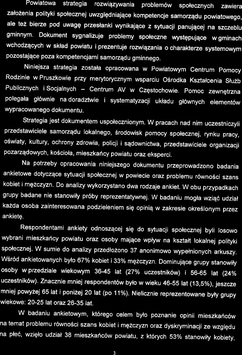 WSTĘP Powiatowa stratgia rozwiązywania problmów społcznych zawira założnia polityki społcznj uwzględniając komptncj samorządu powiatowgo.
