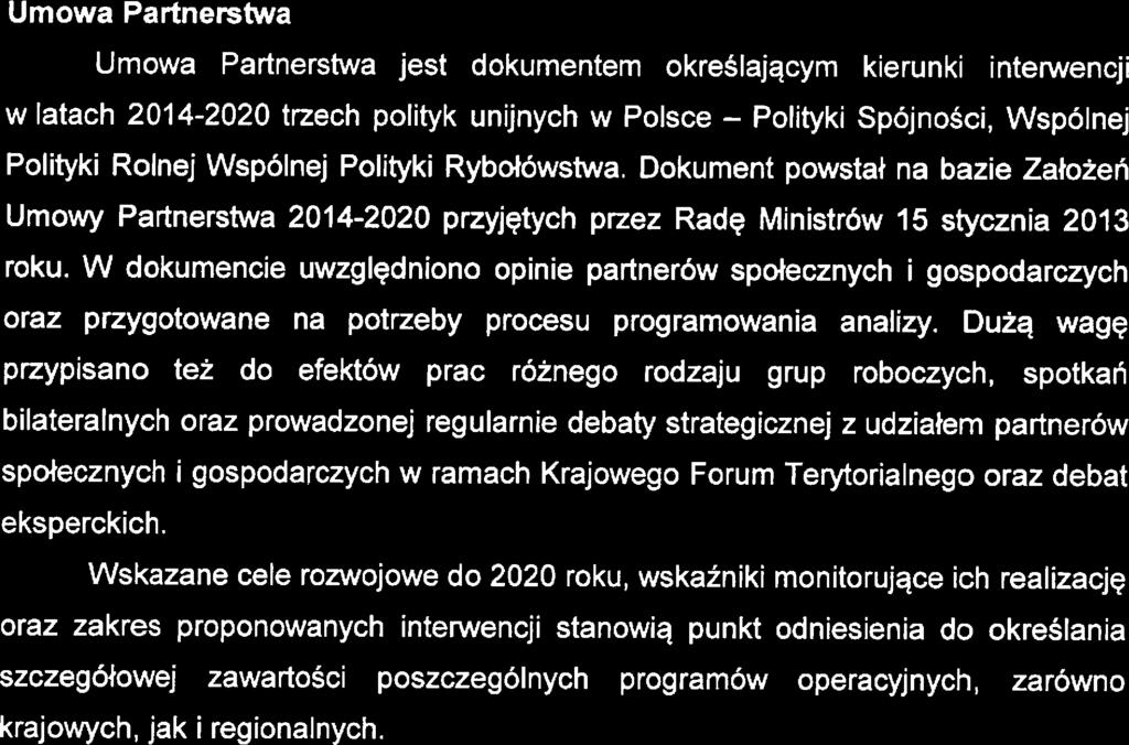 Dokumnt powstał na bazi Założń Umowy Partnrstwa 2014-2020 przyjętych przz Radę Ministrów 15 stycznia 2013 roku.