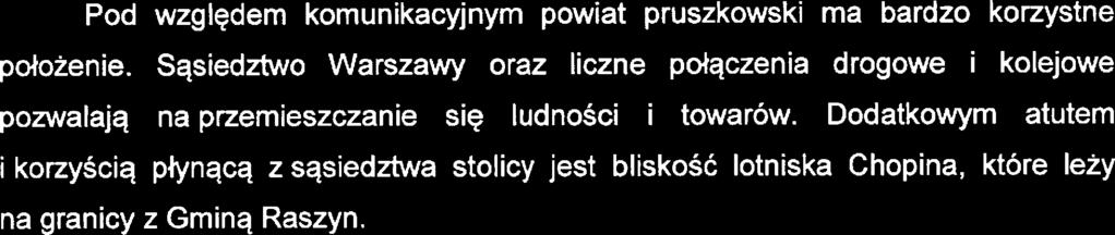 Dobrz rozwinięty jst w powici systm wodociągów i oczyszczania ścików. Jśli chodzi o sić cipłownicz, to liczy ona ok. 70 km i jst stal dogęszczana za pomocą koljnych podłączń.