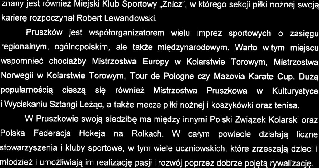 Stratgia Rozwiązywania Problmów Społcznych Powiatu Pruszkowskigo na lata 201 7-2025 znany jst równiż Mijski lub Sportowy,,Znicz". w którgo skcji piłki nożnj swoją karirę rozpoczynał Robrt Lwandowski.