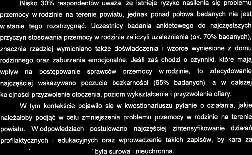 powiatu, jdnak ponad połowa badanych ni jst w stani tgo rozstrzygnąć. Uczstnicy badania ankitowgo do najczęstszych przyczyn stosowania przmocy w rodzini zaliczyli uzalżninia (ok. 70% badanych).