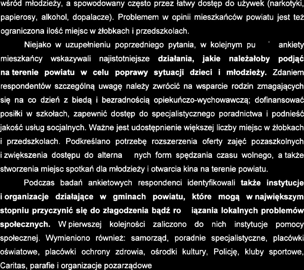 Nijako w uzupłniniu poprzdnigo pytania, w koljnym punkci ankity miszkańcy wskazywali najistotnijsz działania, jaki nalżałoby podjąć na trni powiatu w clu poprawy sytuacji dzici i młodziży.