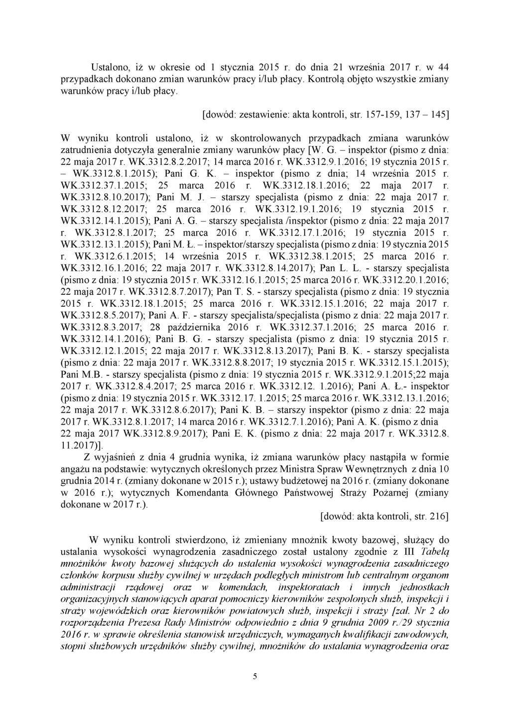 Ustalono, iż w okresie od 1 stycznia 2015 r. do dnia 21 września 2017 r. w 44 przypadkach dokonano zmian warunków pracy i/lub płacy. Kontrolą objęto wszystkie zmiany warunków pracy i/lub płacy.
