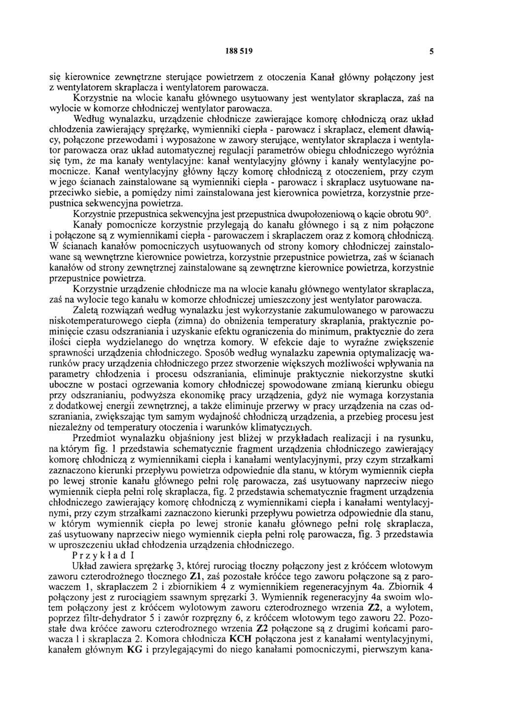 188 519 5 się kierownice zewnętrzne sterujące powietrzem z otoczenia Kanał główny połączony jest z wentylatorem skraplacza i wentylatorem parowacza.