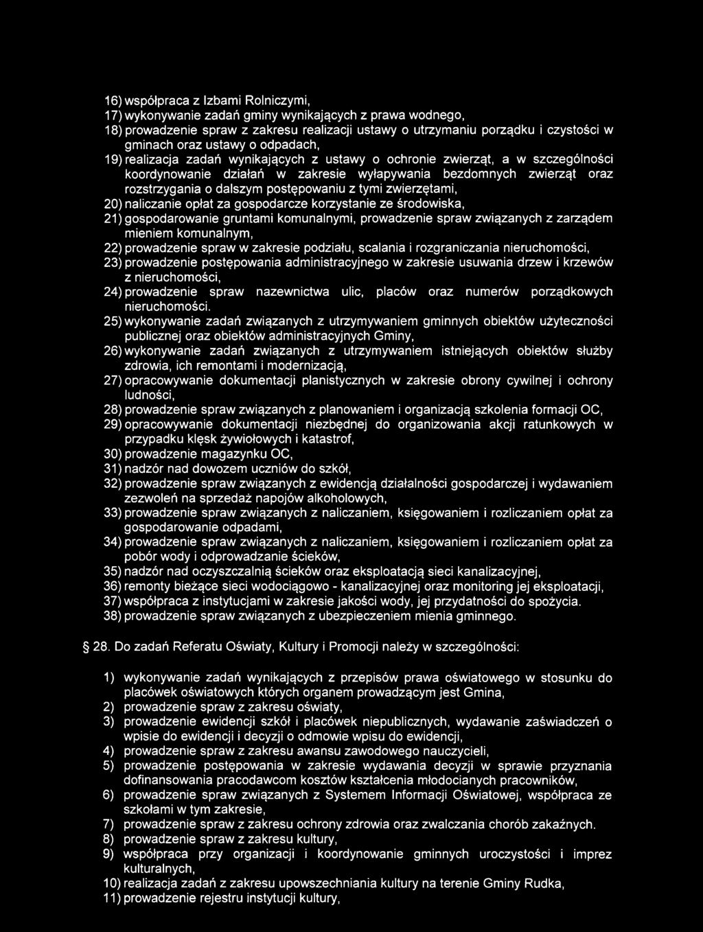 postępowaniu z tymi zwierzętami, 20) naliczanie opłat za gospodarcze korzystanie ze środowiska, 21) gospodarowanie gruntami komunalnymi, prowadzenie spraw związanych z zarządem mieniem komunalnym,