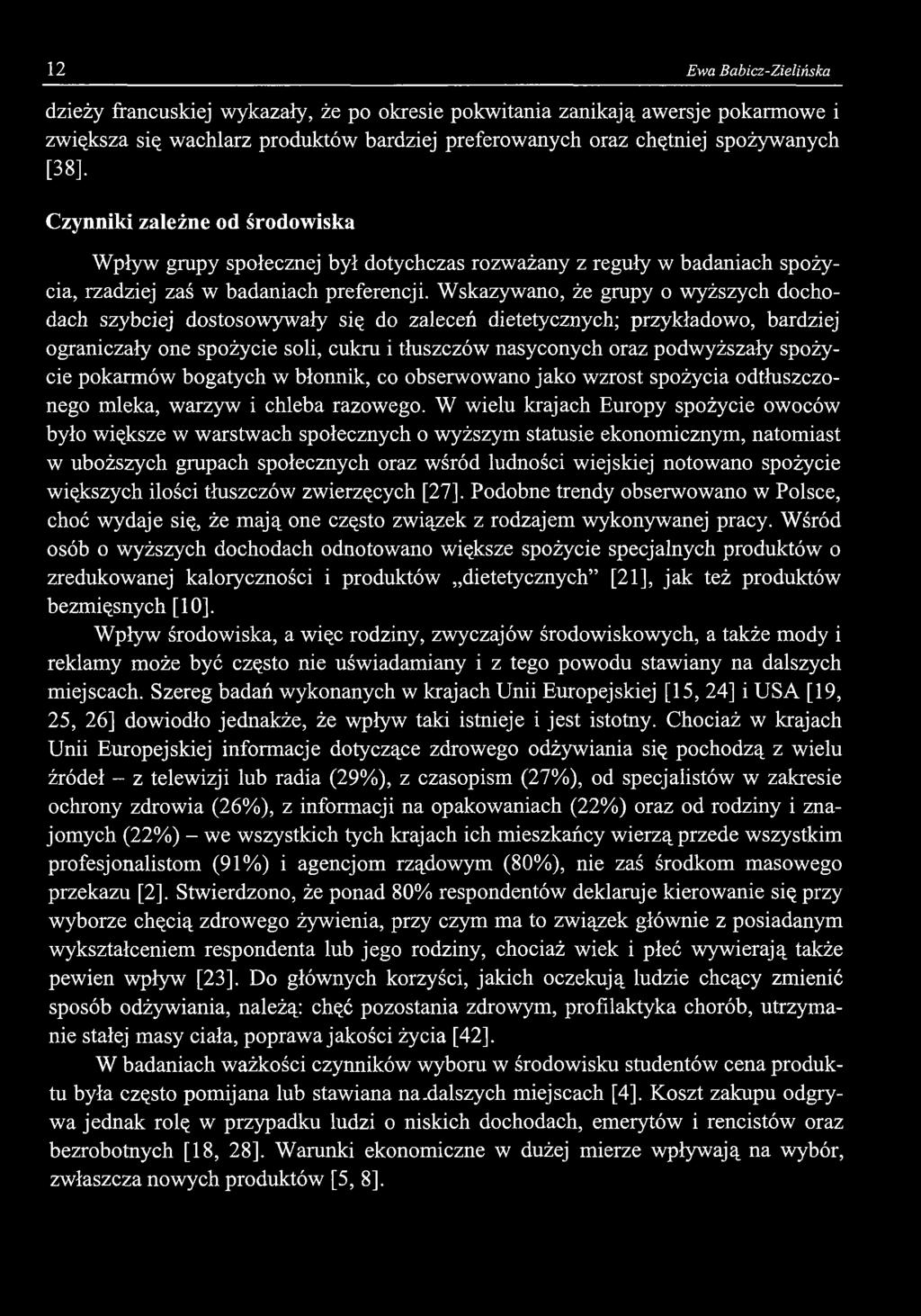 12 Ewa Babicz-ZieliAiska dzieży francuskiej wykazały, że po okresie pokwitania zanikają awersje pokarmowe i zwiększa się wachlarz produktów bardziej preferowanych oraz chętniej spożywanych [38].