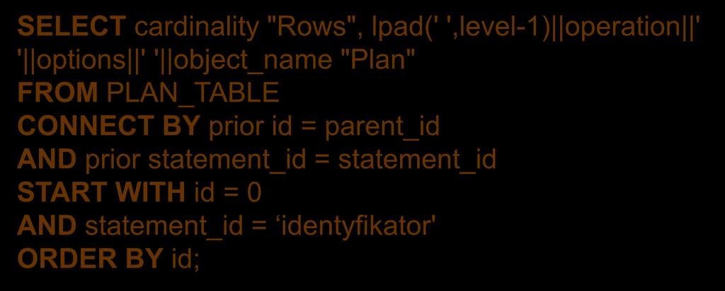 Polecenie EXPLAIN PLAN (4) Przebieg (cd): 3.