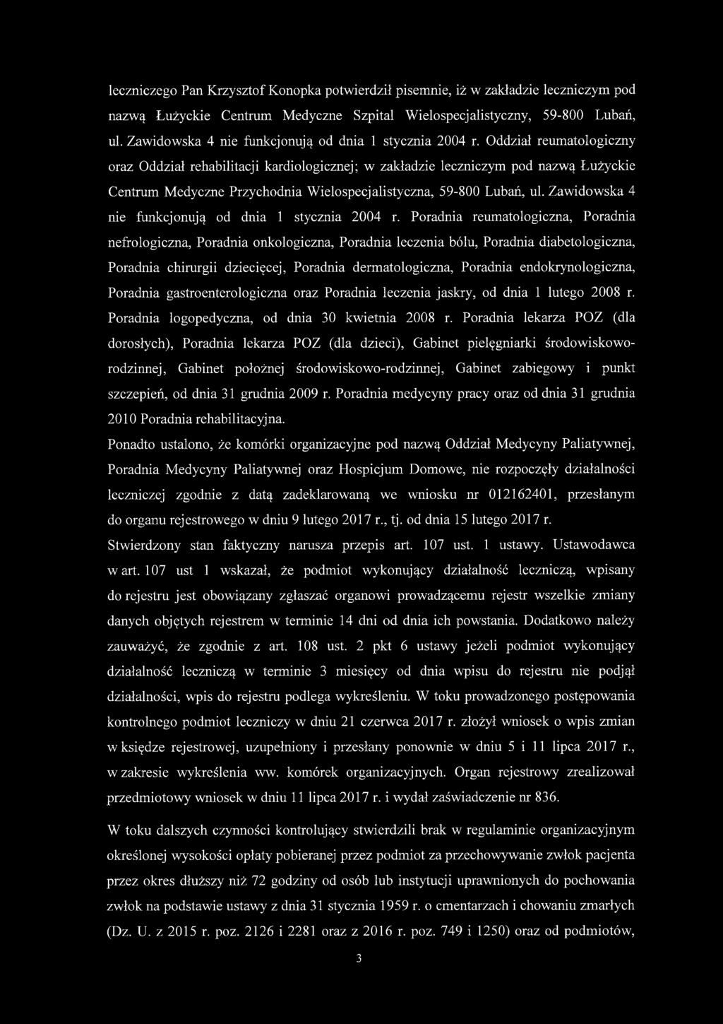 Oddział reumatologiczny oraz Oddział rehabilitacji kardiologicznej; w zakładzie leczniczym pod nazwą Łużyckie Centrum Medyczne Przychodnia Wielospecjalistyczna, 59-800 Lubań, ul.