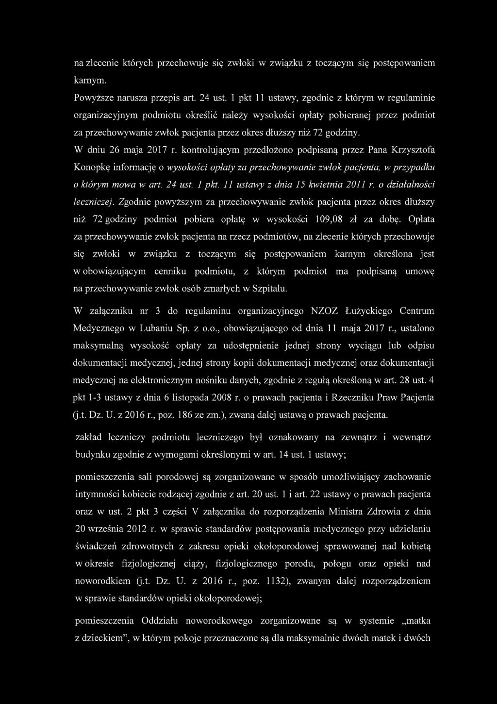 W dniu 26 maja 2017 r. kontrolującym przedłożono podpisaną przez Pana Krzysztofa Konopkę informację o wysokości opłaty za przechowywanie zwłok pacjenta, w przypadku o którym mowa w art. 24 ust. 1 pkt.