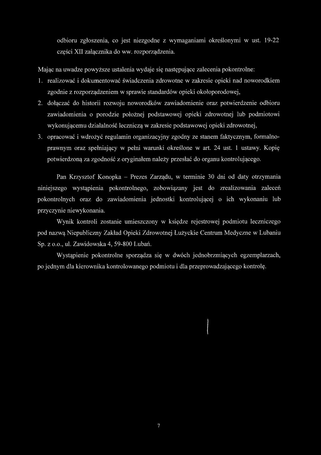 realizować i dokumentować świadczenia zdrowotne w zakresie opieki nad noworodkiem zgodnie z rozporządzeniem w sprawie standardów opieki okołoporodowej, 2.