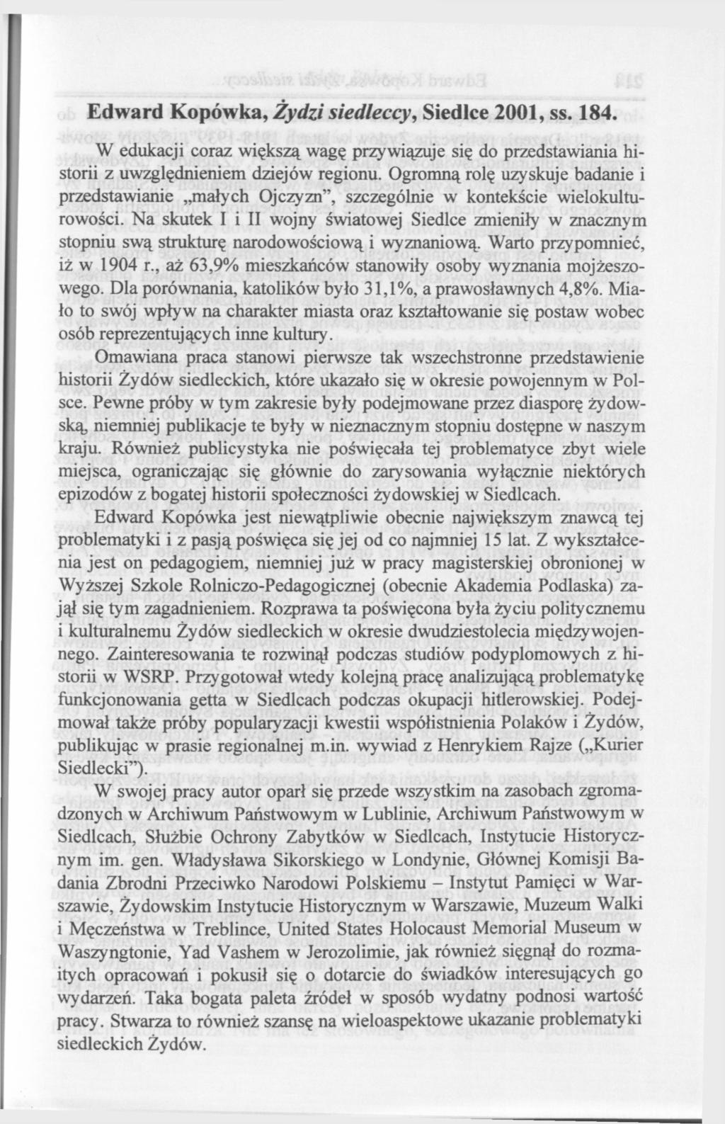 Edward Kopówka, Żydzi siedleccy, Siedlce 2001, ss. 184. W edukacji coraz większą wagę przywiązuje się do przedstawiania historii z uwzględnieniem dziejów regionu.