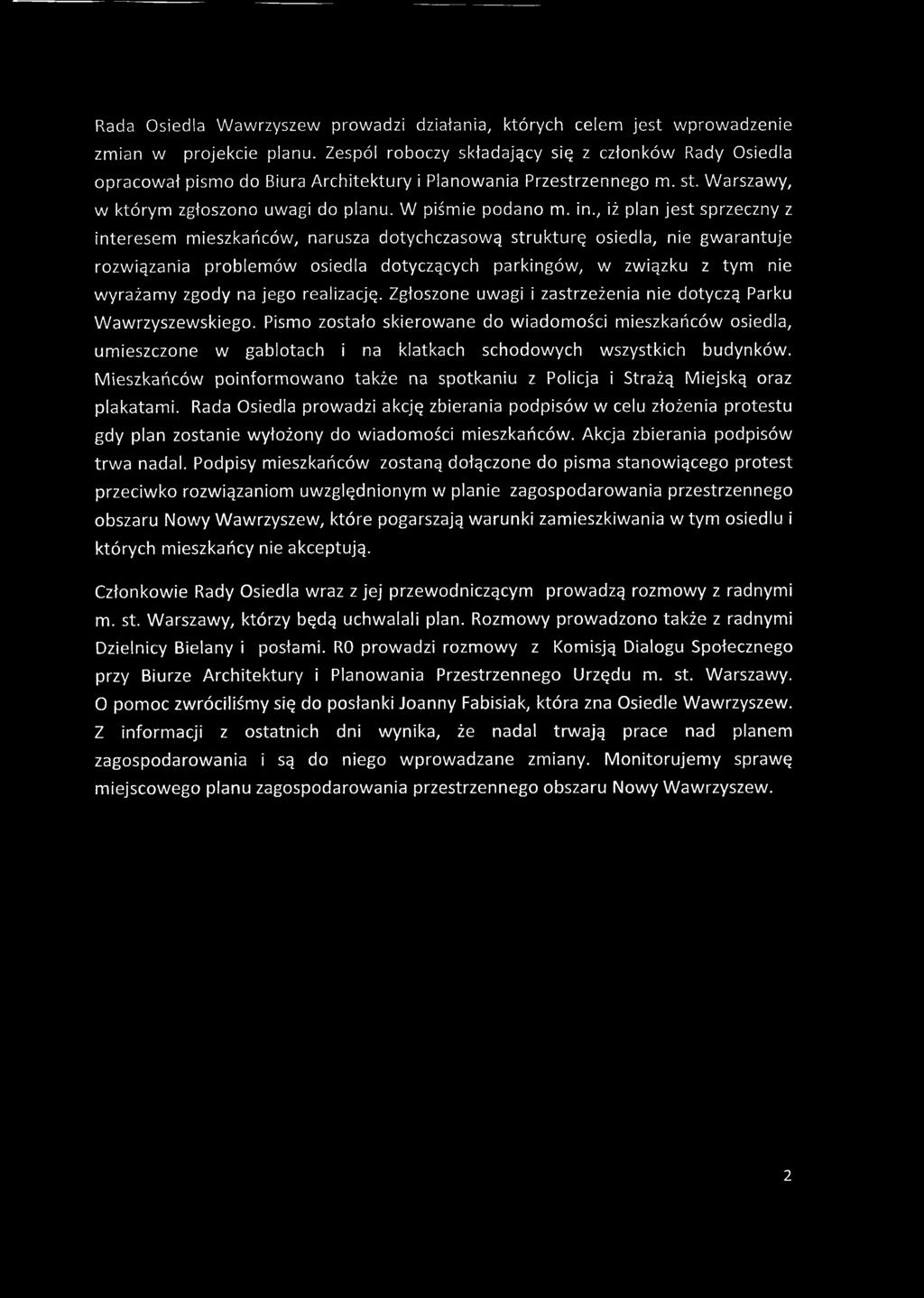 , iż plan jest sprzeczny z interesem mieszkańców, narusza dotychczasową strukturę osiedla, nie gwarantuje rozwiązania problemów osiedla dotyczących parkingów, w związku z tym nie wyrażamy zgody na