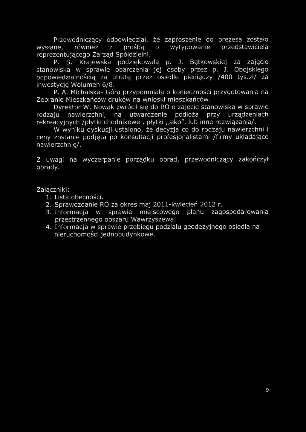 Michalska- Góra przypomniała o konieczności przygotowania na Zebranie Mieszkańców druków na wnioski mieszkańców. Dyrektor W.