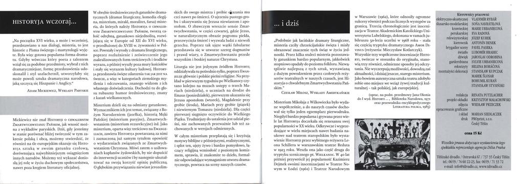 . HISTORYJA wczoraj... Na początku XVI wieku, a może i wcześniej, przedstawiano u nas dialogi, misteria, to jest historie z Pisma świętego i martyrologii wyjęte.