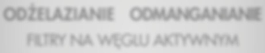 ODŻELAZIANIE / DMANGANIANIE ODŻELAZIANIE