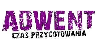 czasem odzyskania pewności, że Jezus Chrystus wychodzi nam naprzeciw by nadać życiu znaczenie. A jak ja przygotowuję się na ten dzisiejszy adwent?